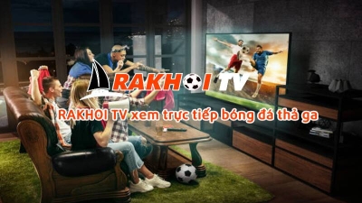 Rakhoi TV - Phát sóng bóng đá trực tiếp cập nhật mới nhất
